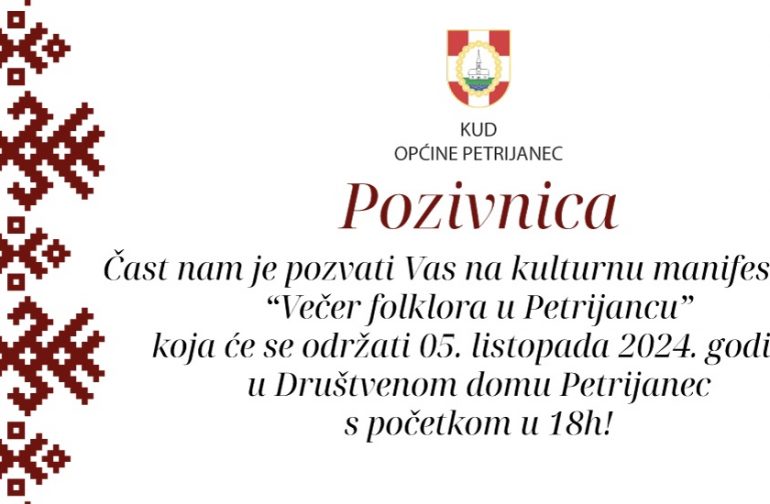 Večer folklora 5. listopada 2024. s početkom u 18 sati u Društvenom domu Petrijanec