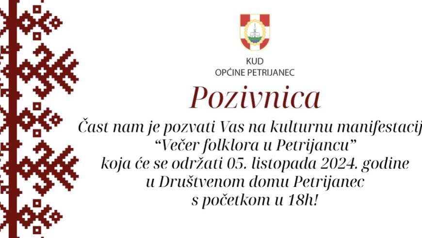 Večer folklora 5. listopada 2024. s početkom u 18 sati u Društvenom domu Petrijanec