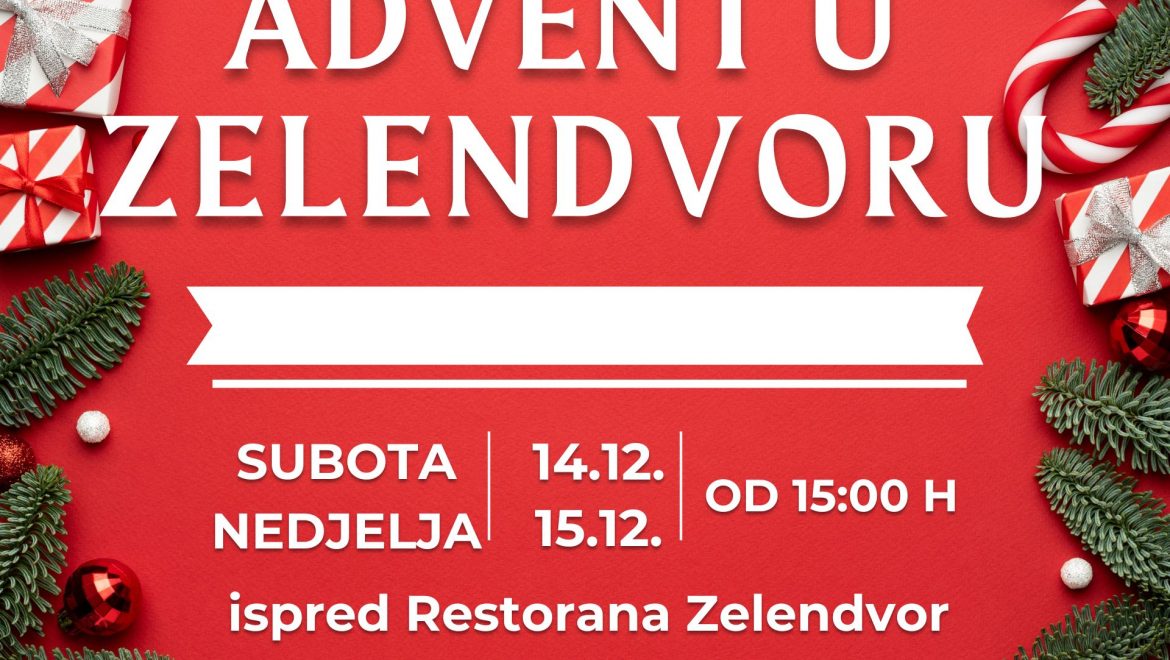 Otvorene prijave za sudjelovanje na manifestaciji „Advent u Zelendvoru 2024.“