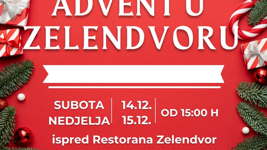 Otvorene prijave za sudjelovanje na manifestaciji „Advent u Zelendvoru 2024.“