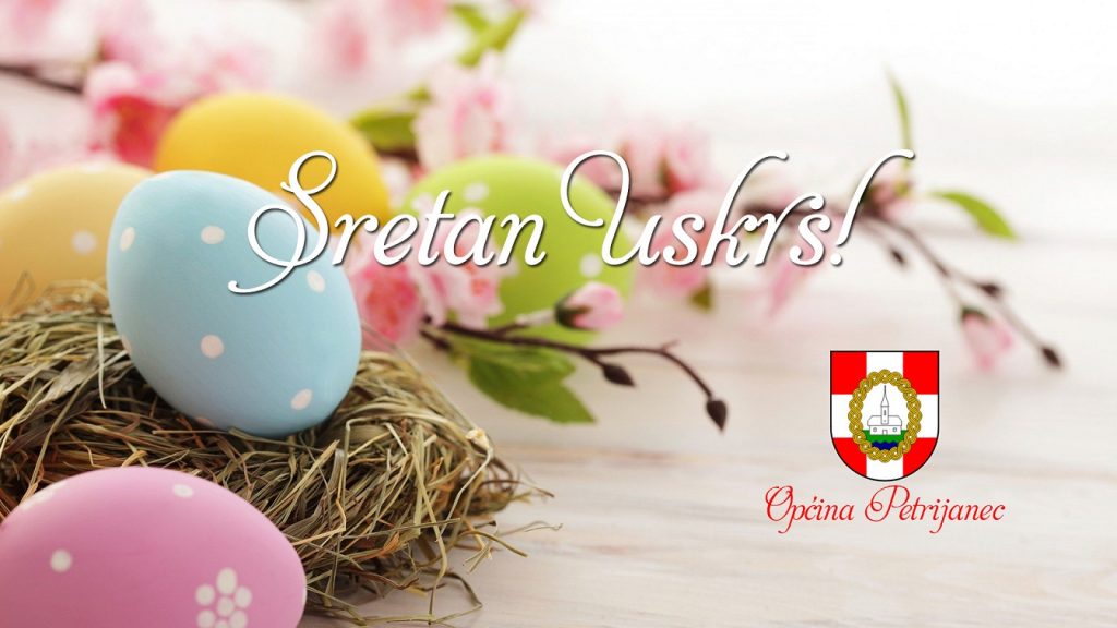 Sretan i blagoslovljen Uskrs žiteljima Općine Petrijanec